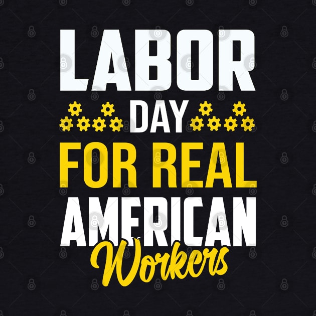 Labor Day For Real American Workers by luxembourgertreatable